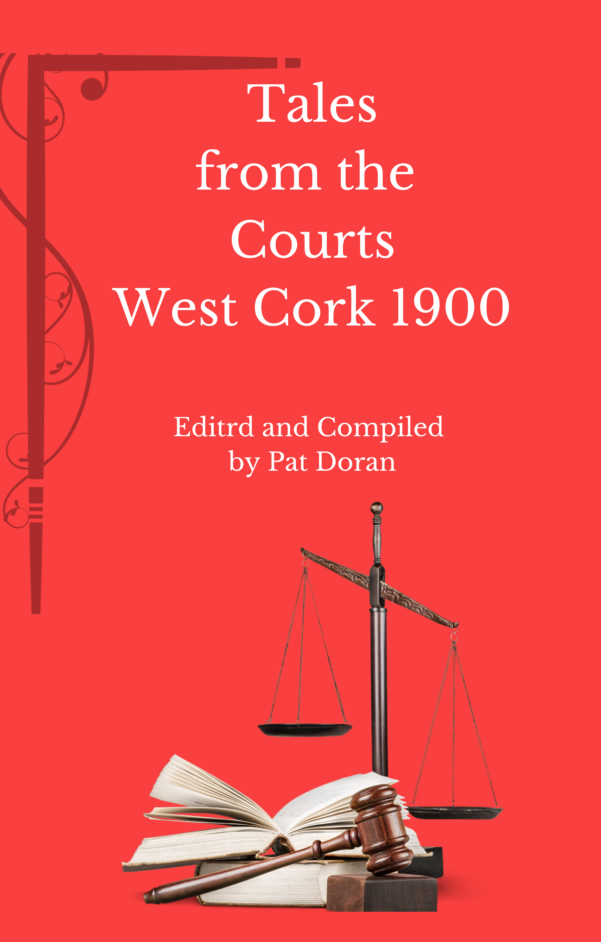 Book cover of "Tales from the Courts West Cork 1900" by Pat Doran, featuring a red background with legal symbols including a gavel, scales of justice, and open law books.